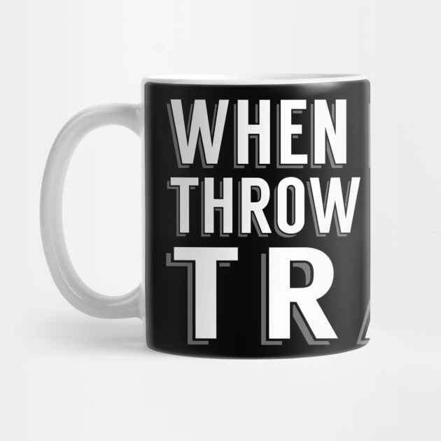 Throw Me in the Trash by SBarstow Design